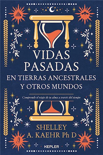  Vidas Pasadas En Tierras Ancestrales Y Otros Mundos