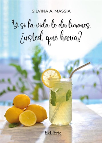 E-book Y Si La Vida Le Da Limones, ¿Usted Qué Haría?