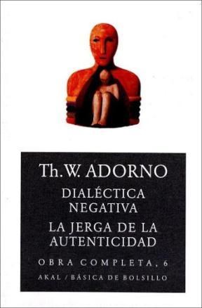 Papel DIALECTICA NEGATIVA/ LA JERGA DE LA AUTENTICIDAD O.C.6