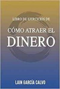  Libro De Ejercicios- Como Atraer El Dinero