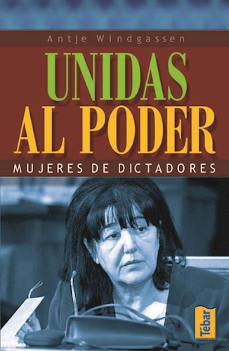 E-book Unidas Al Poder. Mujeres De Dictadores
