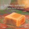  Jabones Naturales Para Hacer En Casa