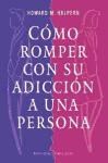  Como Romper Con Su Adiccion A Una Persona