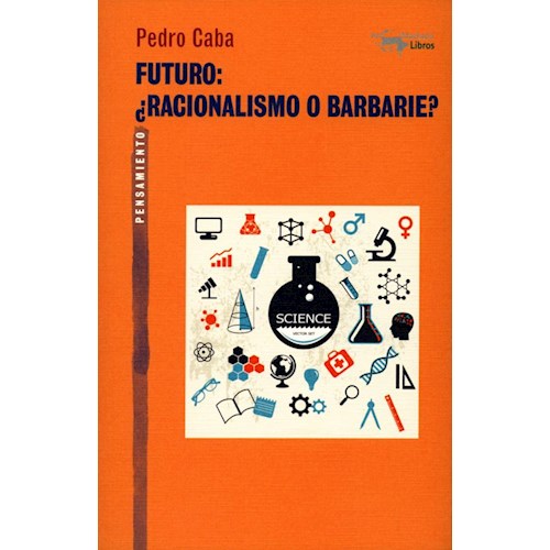 Papel FUTURO: ¿RACIONALISMO O BARBARIE?