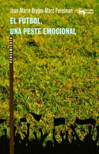 Papel EL FÚTBOL, UNA PESTE EMOCIONAL