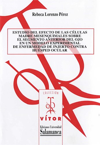  Estudio Del Efecto De Las Cèlulas Madre Mesenquimales Sobre El Segmento Anterior Del Ojo En Un Modelo Experimental De Enfermedad De Injerto Contra Huèsped Ocular