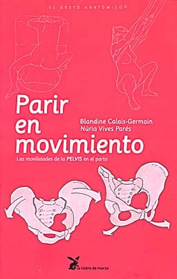  Parir En Movimiento -Las Movilidades De La Pelvis En El Part