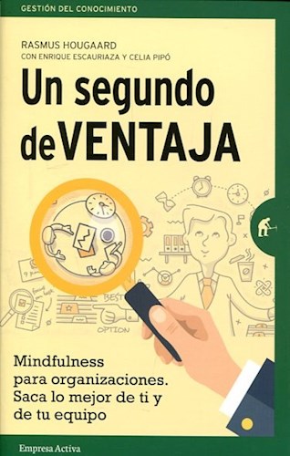 Papel UN SEGUNDO DE VENTAJA MINDFULNESS PARA ORGANIZACIONES SACA LO MEJOR DE TI Y DE TU EQUIPO
