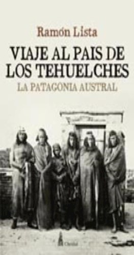  Viaje Al Pais De Los Tehuelches