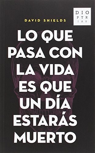 Papel LO QUE PASA CON LA VIDA ES QUE UN DÍA ESTARÁS MUERTO