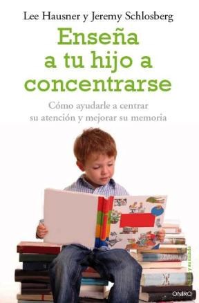 Papel ENSEÑA A TU HIJO A CONCENTRARSE COMO AYUDARLE A CENTRAR SU ATENCION Y MEJORAR SU MEMORIA