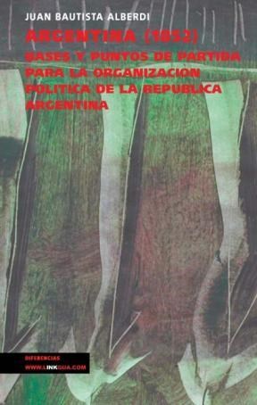  Argentina (1852) Bases Y Puntos De Partida Para La Organización Política De La República Argentina