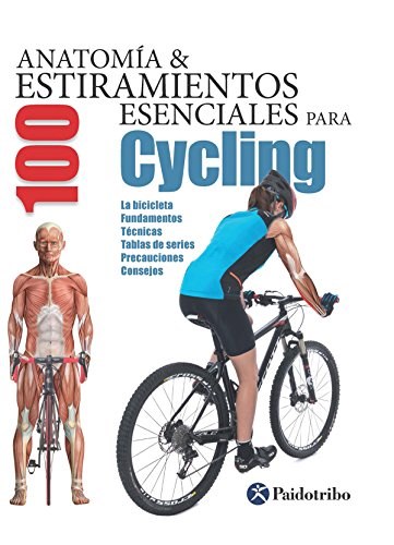  Anatomia Y 100 Estiramientos Esenciales Para Ciclyng