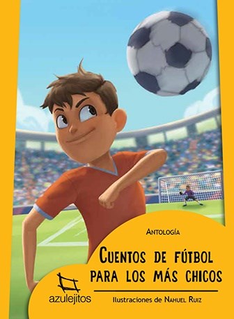 Papel CUENTOS DE FUTBOL PARA LOS MAS CHICOS (COLECCION AZULEJITOS 38) (RUSTICA)