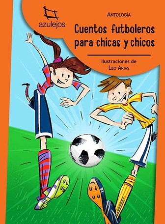 Papel CUENTOS FUTBOLEROS PARA CHICAS Y CHICOS (COLECCION AZULEJOS 67)