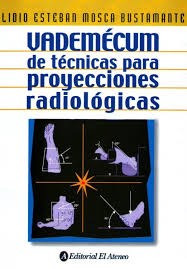  Vademecum De Tecnicas Para Proyecciones Radiologicas