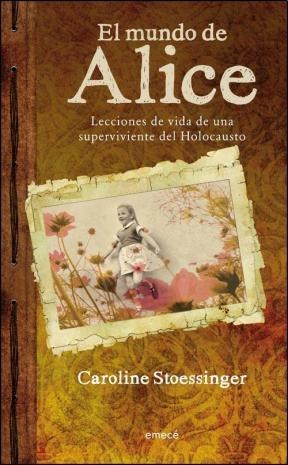  Mundo De Alice  El - Lecciones De Vida De Una Superviviente