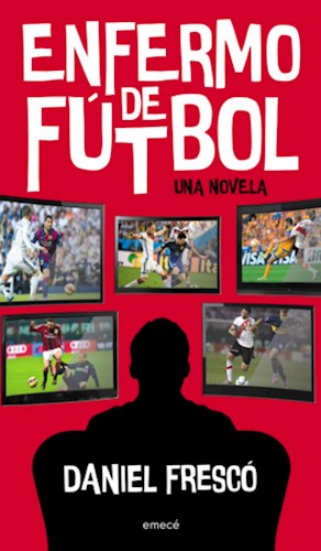  Enfermo De Futbol Una Novela