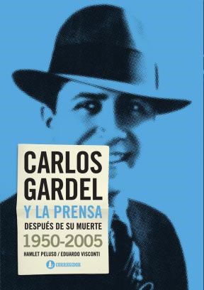  Carlos Gardel Y La Prensa Despues De Su Muerte (1950-2005)