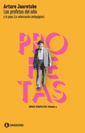 Papel LOS PROFETAS DEL ODIO Y LA YAPA (LA COLONIZACION PEDAGOGICA) - OBRAS COMPLETAS VOL IV