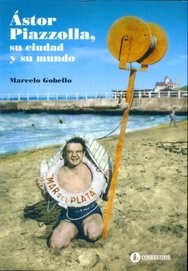 Papel ASTOR PIAZZOLLA, SU CIUDAD Y SU MUNDO