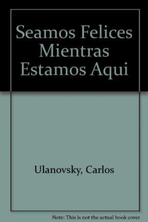  Seamos Felices Mientras Estamos Aqui