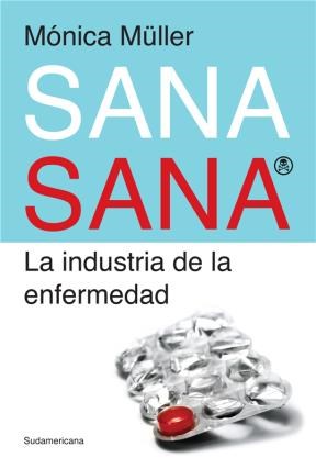  Sana Sana  El Negocio De La Enfermedad