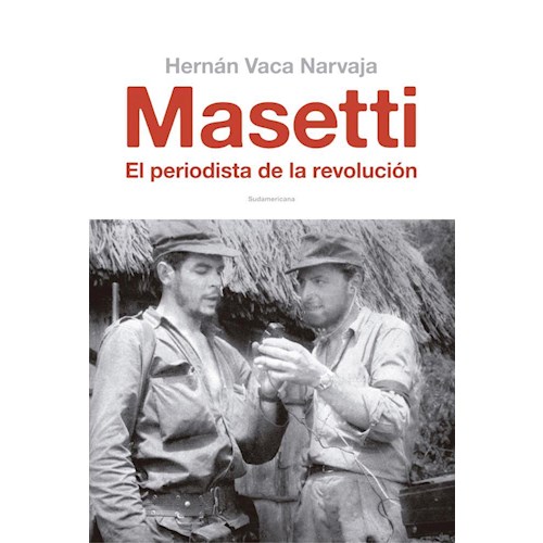 Papel MASETTI. EL PERIODISTA DE LA REVOLUCION