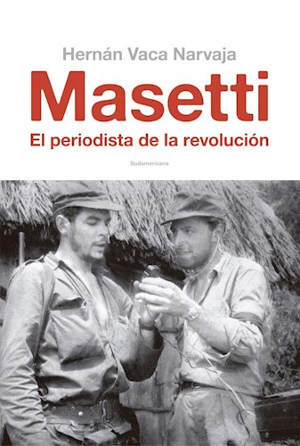  Masetti  El Periodista De La Revolucion