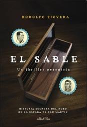 Papel EL SABLE UN THRILLER PERONISTA HISTORIA SECRETA DEL ROBO DE LA ESPADA DE SAN MARTIN