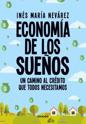 Papel ECONOMIA DE LOS SUEÑOS UN CAMINO AL CREDITO QUE TODOS NECESITAMOS