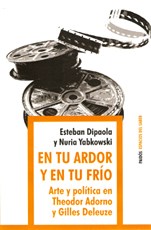  En Tu Ardor Y En Tu Frio - Arte Y Politica En Adorno Y Deleu