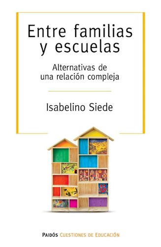  Entre Familias Y Escuelas  Alternativas De Una Relacion Comp