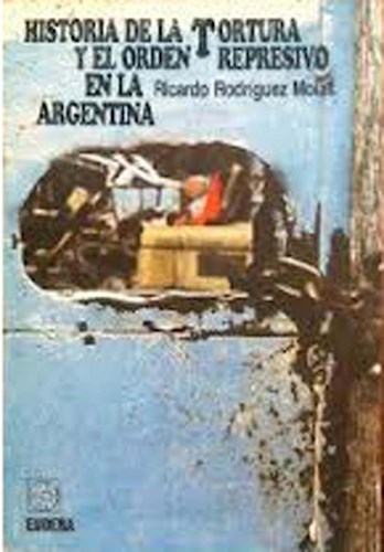 Papel Historia de la tortura y el orden represivo en la Argentina (Libro)