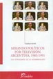 Papel MIRANDO POLITICOS POR TELEVISION. ARGENTINA, 1983-1991