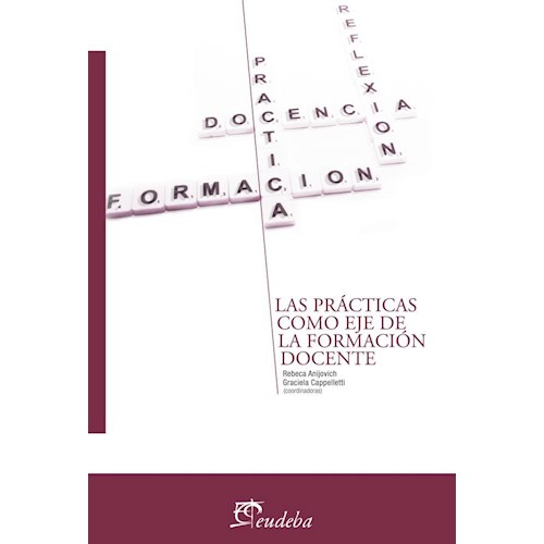 Papel LAS PRACTICAS COMO EJE DE LA FORMACION DOCENTE