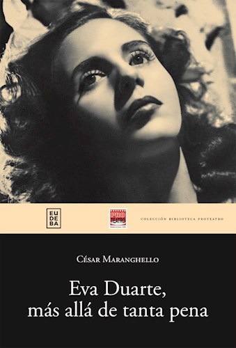 Papel Eva Duarte, más allá de tanta pena