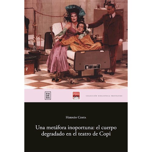 Papel UNA METAFORA INOPORTUNA: EL CUERPO DEGRADADO EN EL TEATRO DE COPI