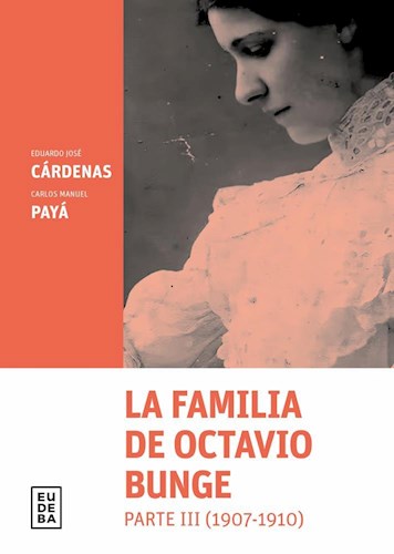 Papel La familia de Octavio Bunge. Parte III (1907-1910)