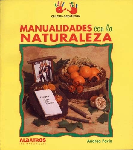  Manualidades Con La Naturaleza (Chicos Creativos)