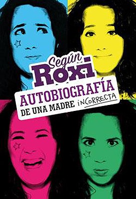 Papel SEGUN ROXI, AUTOBIOGRAFIA DE UNA MADRE INCORRECTA