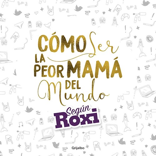 Papel COMO SER LA PEOR MAMA DEL MUNDO.