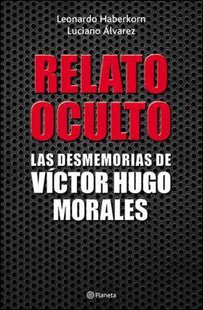 Papel RELATO OCULTO LAS DESMEMORIAS DE VICTOR HUGO MORALES