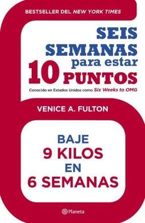 Papel SEIS SEMANAS PARA ESTAR DIEZ PUNTOS:BAJE 9 KILOS EN 6 SEMANA