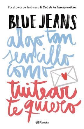 Papel ALGO TAN SENCILLO COMO TWITEAR TE QUIERO