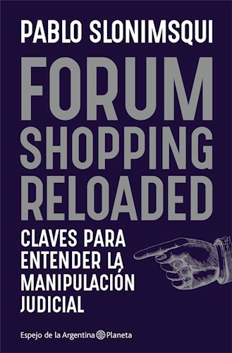 Papel FORUM SHOPPING RELOADED CLAVES PARA ENTENDER LA MANIPULACION JUDICIAL