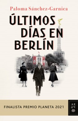 Papel ULTIMOS DIAS EN BERLIN (PRIMER FINALISTA PREMIO PLANETA 2021)