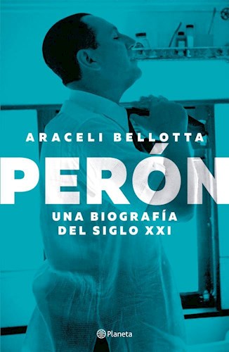 Papel Peron. Una Biografia Del Siglo Xxi