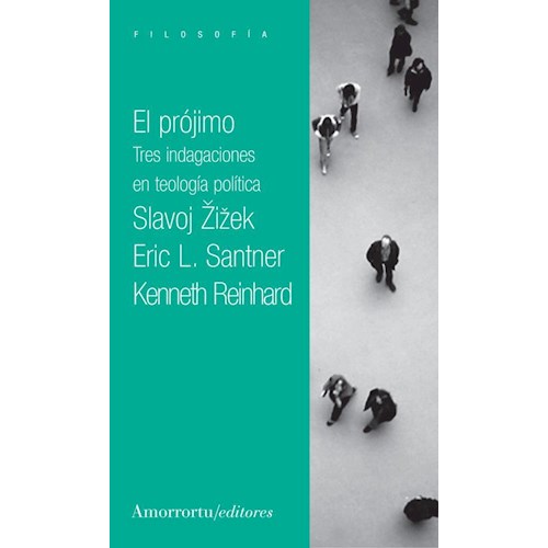 Papel EL PROJIMO. TRES INDAGACIONES EN TEOLOGIA POLITICA