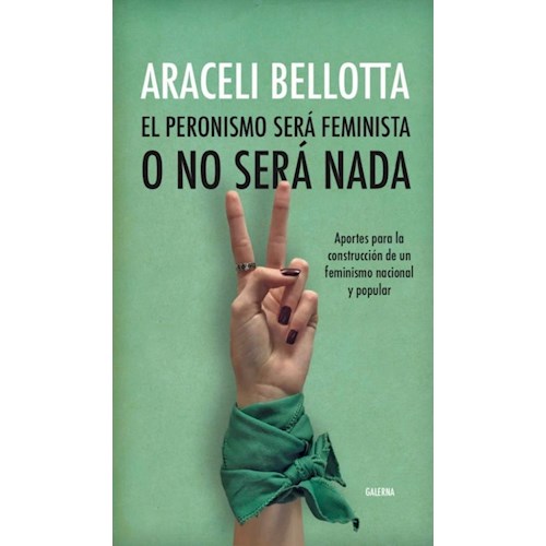 Papel PERONISMO SERA FEMINISTA O NO SERA NADA, EL